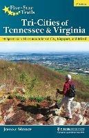 Five-Star Trails: Tri-Cities of Tennessee & Virginia: 40 Spectacular Hikes near Johnson City, Kingsport, and Bristol - Johnny Molloy - cover