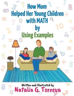 How Mom Helped Her Young Children with MATH by Using Examples - Natalia G Toreeva - cover