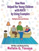 How Mom Helped Her Young Children with MATH by Using Examples: Part 2: Multiplication and Division