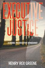 Executive Justice: A Sequel to Executive Vengeance