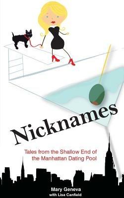 Nicknames: Tales from the Shallow End of the Manhattan Dating Pool - Mary Geneva,Lisa Canfield - cover