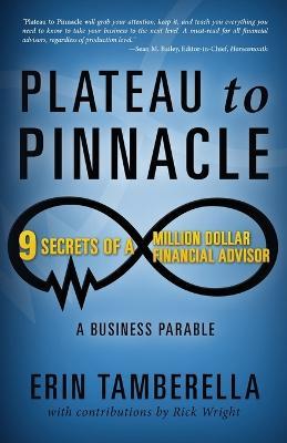 Plateau to Pinnacle: 9 Secrets of a Million Dollar Financial Advisor - Erin Tamberella - cover