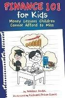 Finance 101 for Kids: Money Lessons Children Cannot Afford to Miss - Walter Andal - cover