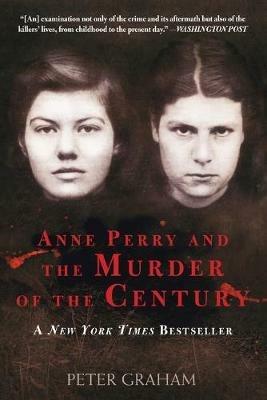Anne Perry and the Murder of the Century - Peter Graham - cover
