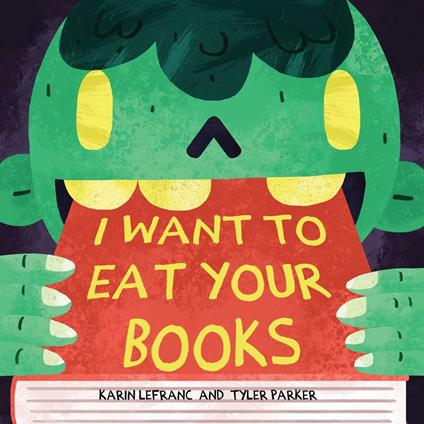 I Want to Eat Your Books - Karin Lefranc,Tyler Parker - ebook