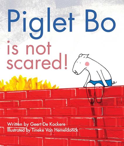 Piglet Bo Is Not Scared! - Geert de Kockere,Tineke Van Hemeldonck - ebook