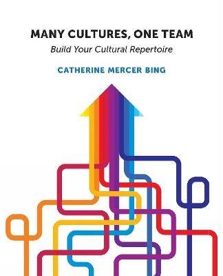 Many Cultures, One Team: Build Your Cultural Repertoire - Catherine Mercer Bing - cover
