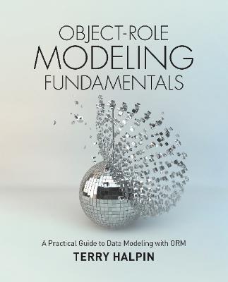 Object-Role Modeling Fundamentals: A Practical Guide to Data Modeling with ORM - Terry Halpin - cover