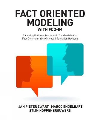 Fact Oriented Modeling with FCO-IM: Capturing Business Semantics in Data Models with Fully Communication Oriented Information Modeling - Jan Pieter Zwart,Marco Engelbart,Stijn Hoppenbrouwers - cover