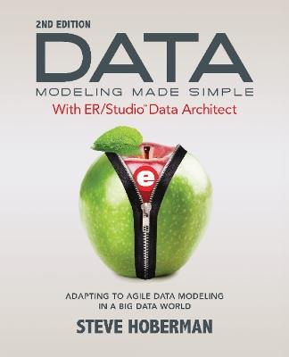 Data Modeling Made Simple with Embarcadero ER/Studio Data Architect: Adapting to Agile Data Modeling in a Big Data World - Steve Hoberman - cover
