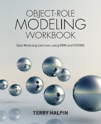 Object-Role Modeling Workbook: Data Modeling Exercises using ORM and NORMA - Terry Halpin - cover