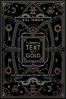 Turning Text into Gold: Taxonomies & Textual Analytics - Bill Inmon - cover