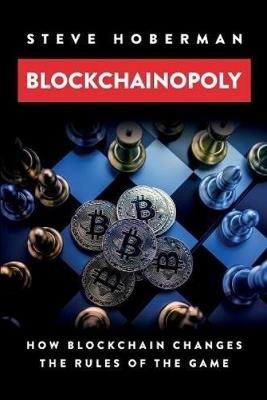 Blockchainopoly: How Blockchain Changes the Rules of the Game - Steve Hoberman - cover
