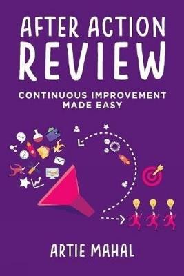 After Action Review: Continuous Improvement Made Easy - Artie Mahal - cover