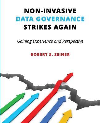 Non-Invasive Data Governance Strikes Again: Gaining Experience and Perspective - Robert Seiner - cover