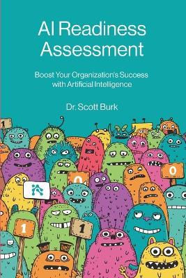 AI Readiness Assessment: Improve Your Organization's Odds of Succeeding with Artificial Intelligence - Scott Burk - cover