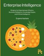 Enterprise Intelligence: Bridging the Gaps between Wisdom, Business Intelligence, Knowledge Graphs, and Artificial Intelligence