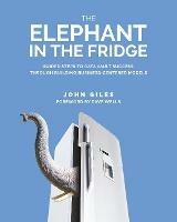 The Elephant in the Fridge: Guided Steps to Data Vault Success through Building Business-Centered Models - John Giles - cover