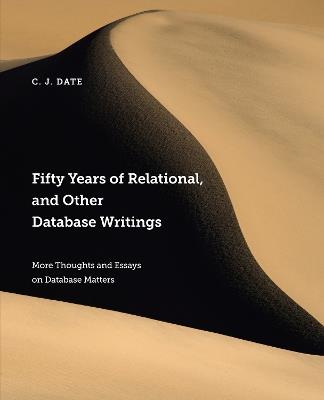 Fifty Years of Relational, and Other Database Writings - Chris Date - cover