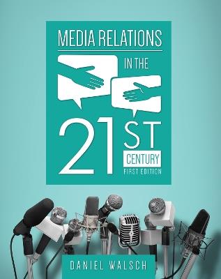 Media Relations in the 21st Century - Daniel Walsch - cover