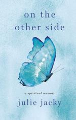 On the Other Side: A Spiritual Memoir