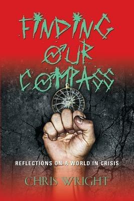 Finding Our Compass: Reflections on a World in Crisis - Chris Wright - cover