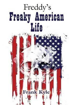 Freddy's Freaky American Life - 2019 edition - Frank Kyle - cover