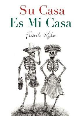 Su Casa Es Mi Casa - 2020 Revised Edition - Frank Kyle - cover