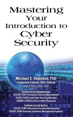 Mastering Your Introduction to Cyber Security - Michael C Redmond - cover