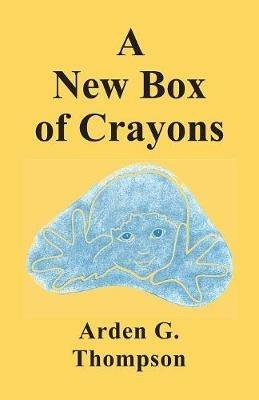A New Box of Crayons - Arden G Thompson - cover