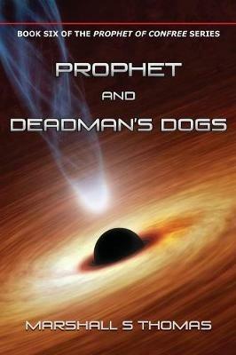 Prophet and Deadman's Dogs - Marshall S Thomas - cover