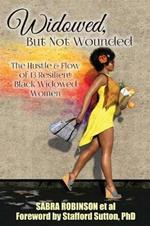 Widowed, But Not Wounded: The Hustle & Flow of 13 Resilient Black Widowed Women