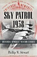 Sky Patrol 1938: Universal Newsreel Aviation Stories
