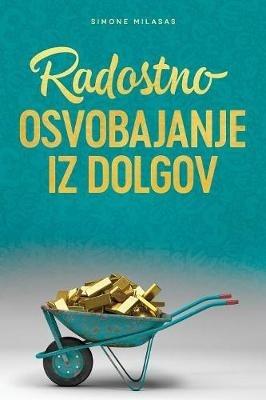 Radostno Osvobajanje Iz Dolgov - Getting Out of Debt Slovenian - Simone Milasas - cover