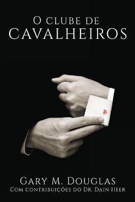 O Clube de Cavalheiros (Portuguese) - Gary M Douglas - cover