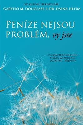 Penize nejsou problem, vy jste (Czech) - Gary M Douglas,Dain Heer - cover
