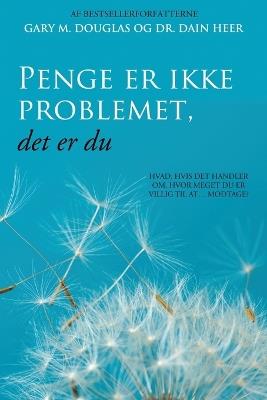 Penge er ikke problemet, det er du (Danish) - Gary M Douglas,Heer - cover