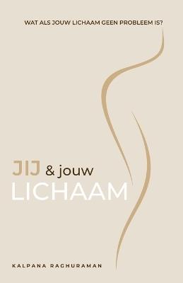 Jij en Jouw Lichaam (Dutch) - Kalpana Raghuraman - cover