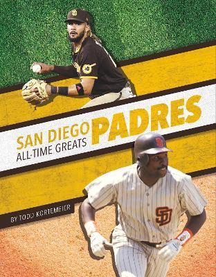 San Diego Padres All-Time Greats - Todd Kortemeier - cover