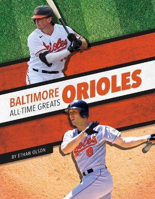 Baltimore Orioles All-Time Greats - Ethan Olson - cover