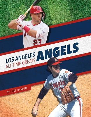 Los Angeles Angels All-Time Greats - Luke Hanlon - cover