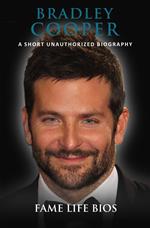 Bradley Cooper A Short Unauthorized Biography