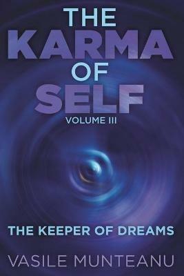 The Karma of Self: Volume III - The Keeper of Dreams - Vasile Munteanu - cover