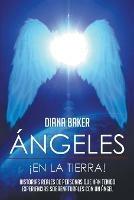 Angeles En La Tierra: Historias reales de personas que han tenido experiencias sobrenaturales con un angel - Diana Baker - cover