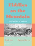 Fiddles on the Mountain, Lively Folk Duets for Two Violins, Book One