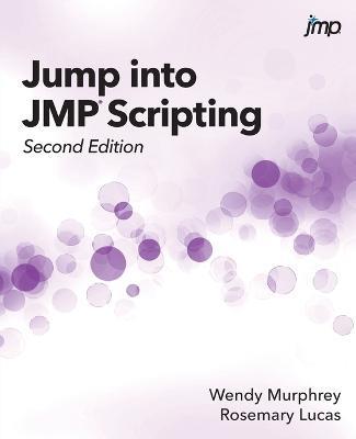 Jump into JMP Scripting, Second Edition - Wendy Murphrey,Rosemary Lucas - cover