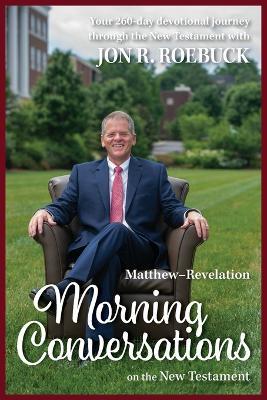 Morning Conversations on the New Testament: Matthew-Revelation - Jon R Roebuck - cover