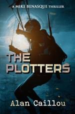 The Plotters: A Mike Benasque Thriller - Book 1