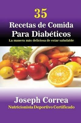 35 Recetas de Cocina para Diabeticos: La manera mas deliciosa de estar saludable - Joseph Correa - cover