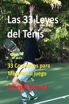 Las 33 Leyes del Tenis: 33 Conceptos para Mejorar su juego - Joseph Correa - cover